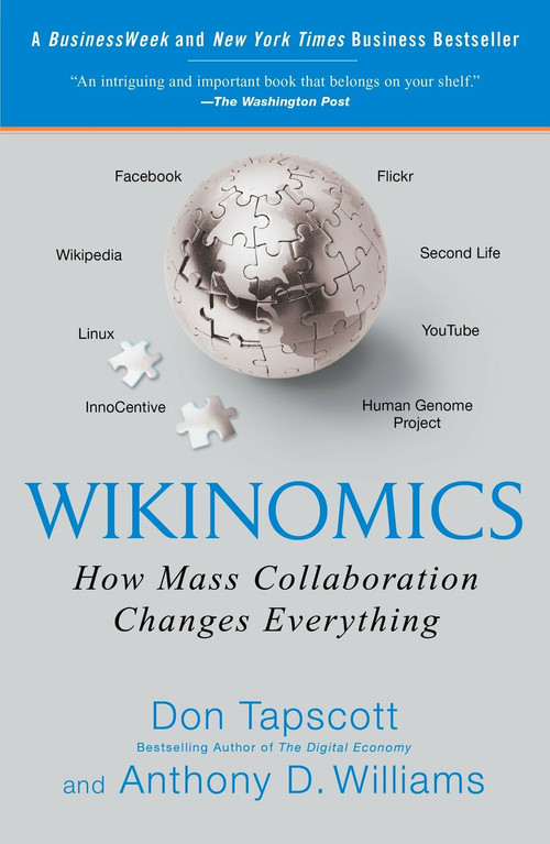 Wikinomics (How Mass Collaboration Changes Everything) by Don Tapscott, Anthony D. Williams, 9781591843672