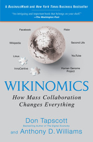 Wikinomics (How Mass Collaboration Changes Everything) by Don Tapscott, Anthony D. Williams, 9781591843672