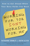 Working for You Isn't Working for Me (How to Get Ahead When Your Boss Holds You Back) by Katherine Crowley, Kathi Elster, 9781591843689