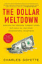 The Dollar Meltdown (Surviving the Impending Currency Crisis with Gold, Oil, and Other Unconventional Investments) by Charles Goyette, 9781591843702