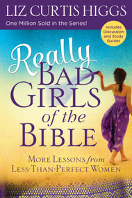 Really Bad Girls of the Bible (More Lessons from Less-Than-Perfect Women) by Liz Curtis Higgs, 9781601428615