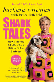 Shark Tales (How I Turned $1,000 into a Billion Dollar Business) by Barbara Corcoran, Bruce Littlefield, 9781591844181