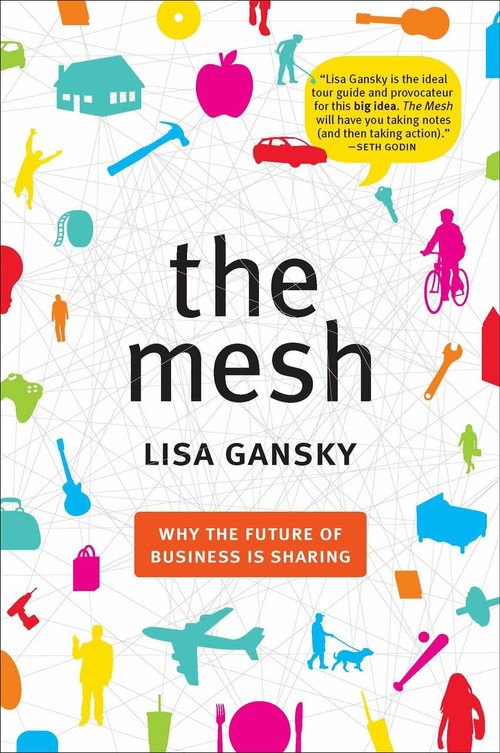The Mesh (Why the Future of Business Is Sharing) by Lisa Gansky, 9781591844303