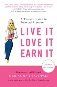 Live It, Love It, Earn It (A Woman's Guide to Financial Freedom) by Marianna Olszewski, 9781591844310