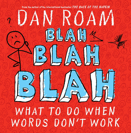 Blah Blah Blah (What To Do When Words Don't Work) by Dan Roam, 9781591844594