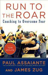 Run to the Roar (Coaching to Overcome Fear) by Paul Assaiante, James Zug, Tom Wolfe, 9781591844716