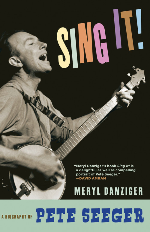 Sing It! (A Biography of Pete Seeger) by Meryl Danziger, 9781609806552