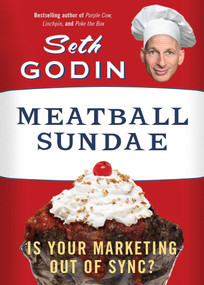 Meatball Sundae (Is Your Marketing out of Sync?) by Seth Godin, 9781591845355