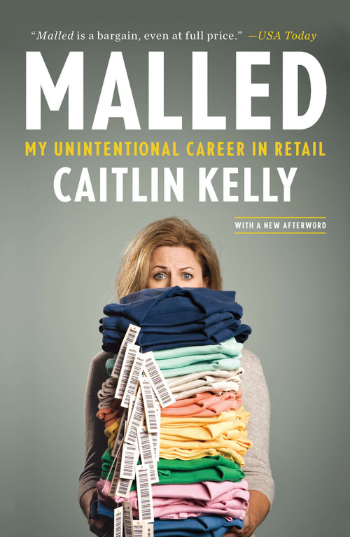 Malled (My Unintentional Career in Retail) by Caitlin Kelly, 9781591845430