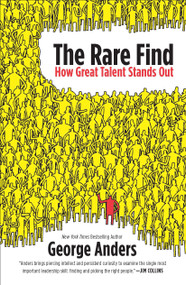 The Rare Find (How Great Talent Stands Out) by George Anders, 9781591845621