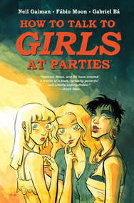 Neil Gaiman's How to Talk to Girls at Parties by Neil Gaiman, Gabriel Bá, Fábio Moon, 9781616559557