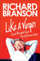 Like a Virgin (Secrets They Won't Teach You at Business School) by Richard Branson, 9781591845683