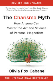The Charisma Myth (How Anyone Can Master the Art and Science of Personal Magnetism) by Olivia Fox Cabane, 9781591845942