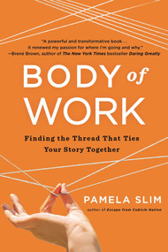 Body of Work (Finding the Thread That Ties Your Story Together) by Pamela Slim, 9781591846192