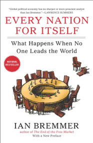 Every Nation for Itself (What Happens When No One Leads the World) by Ian Bremmer, 9781591846208