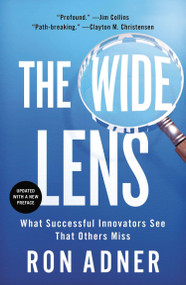The Wide Lens (What Successful Innovators See That Others Miss) by Ron Adner, 9781591846291