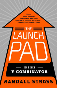 The Launch Pad (Inside Y Combinator) by Randall Stross, 9781591846581