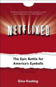 Netflixed (The Epic Battle for America's Eyeballs) by Gina Keating, 9781591846598