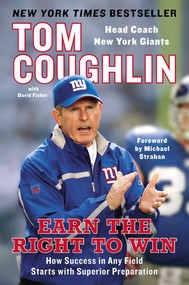 Earn the Right to Win (How Success in Any Field Starts with Superior Preparation) by Tom Coughlin, David Fisher, Michael Strahan, 9781591847281