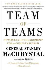 Team of Teams (New Rules of Engagement for a Complex World) by General Stanley McChrystal, Tantum Collins, David Silverman, Chris Fussell, 9781591847489
