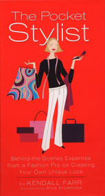 The Pocket Stylist (Behind-the-Scenes Expertise from a Fashion Pro on Creating Your Own Look) by Kendall Farr, 9781592400416