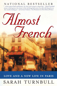 Almost French (Love and a New Life in Paris) by Sarah Turnbull, 9781592400829