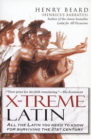 X-Treme Latin (All the Latin You Need to Know for Survival in the 21st Century) by Henry Beard, 9781592401048