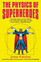 The Physics of Superheroes by James Kakalios, 9781592402427