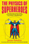 The Physics of Superheroes by James Kakalios, 9781592402427