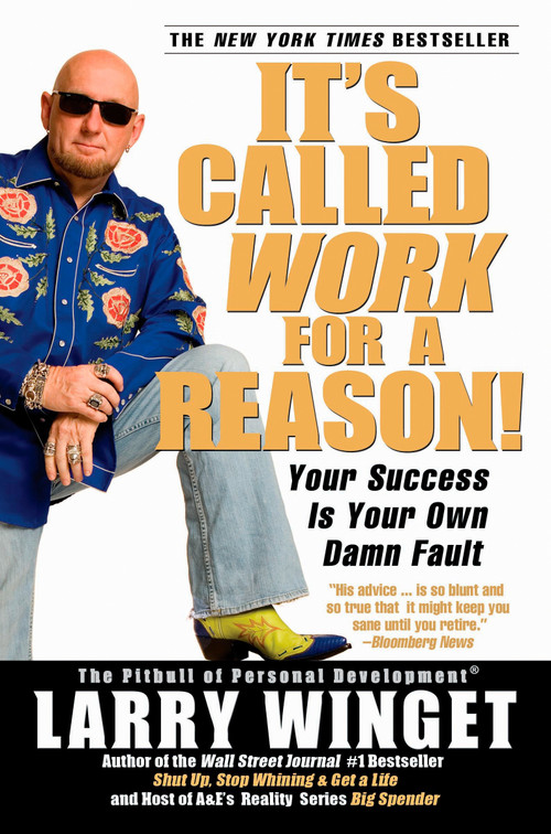 It's Called Work for a Reason! (Your Success Is Your Own Damn Fault) by Larry Winget, 9781592402816