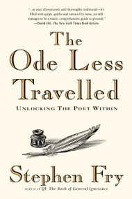 The Ode Less Travelled (Unlocking the Poet Within) by Stephen Fry, 9781592403110