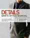 Details Men's Style Manual (The Ultimate Guide for Making Your Clothes Work for You) by Daniel Peres, Editors of Details magazine, 9781592403288