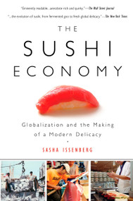 The Sushi Economy (Globalization and the Making of a Modern Delicacy) by Sasha Issenberg, 9781592403639