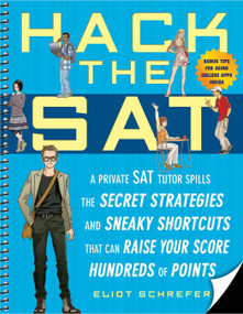 Hack the SAT (Strategies and Sneaky Shortcuts That Can Raise Your Score Hundreds of Points) by Eliot Schrefer, 9781592403691