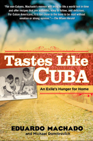 Tastes Like Cuba (An Exile's Hunger for Home) by Eduardo Machado, Michael Domitrovich, 9781592404056