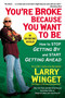 You're Broke Because You Want to Be (How to Stop Getting By and Start Getting Ahead) by Larry Winget, 9781592404292