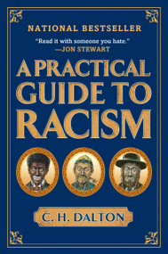 A Practical Guide to Racism by C. H. Dalton, 9781592404308