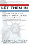 Let Them In (The Case for Open Borders) by Jason L. Riley, 9781592404315
