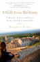 A Gift from Brittany (A Memoir of Love and Loss in the French Countryside) by Marjorie Price, 9781592404346