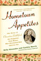 Hometown Appetites (The Story of Clementine Paddleford, the Forgotten Food Writer who Chronicled How America Ate) by Kelly Alexander, Cynthia Harris, 9781592404841