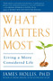 What Matters Most (Living a More Considered Life) by James Hollis, 9781592404995