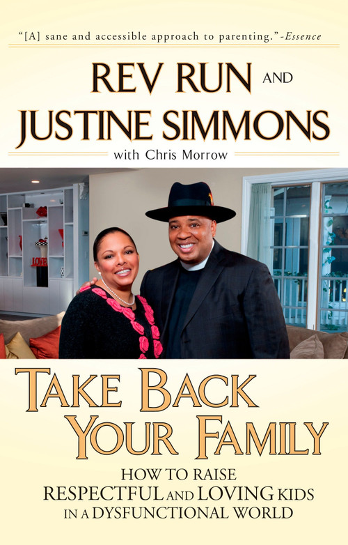 Take Back Your Family (How to Raise Respectful and Loving Kids in a Dysfunctional World) by Rev. Run, Justine Simmons, Chris Morrow, 9781592405015