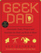 Geek Dad (Awesomely Geeky Projects and Activities for Dads and Kids to Share) by Ken Denmead, 9781592405527