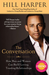 The Conversation (How Men and Women Can Build Loving, Trusting Relationships) by Hill Harper, 9781592405787