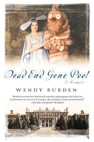 Dead End Gene Pool (A Memoir) by Wendy Burden, 9781592406067