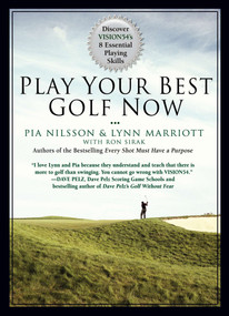 Play Your Best Golf Now (Discover VISION54's 8 Essential Playing Skills) by Lynn Marriott, Pia Nilsson, 9781592406265