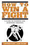 How to Win a Fight (A Guide to Avoiding and Surviving Violence) by Lawrence Kane, Kris Wilder, 9781592406319