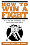 How to Win a Fight (A Guide to Avoiding and Surviving Violence) by Lawrence Kane, Kris Wilder, 9781592406319