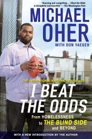 I Beat the Odds (From Homelessness, to The Blind Side, and Beyond) by Michael Oher, 9781592406388