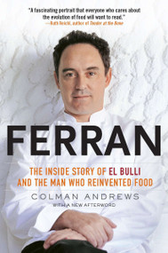Ferran (The Inside Story of El Bulli and the Man Who Reinvented Food) by Colman Andrews, 9781592406685